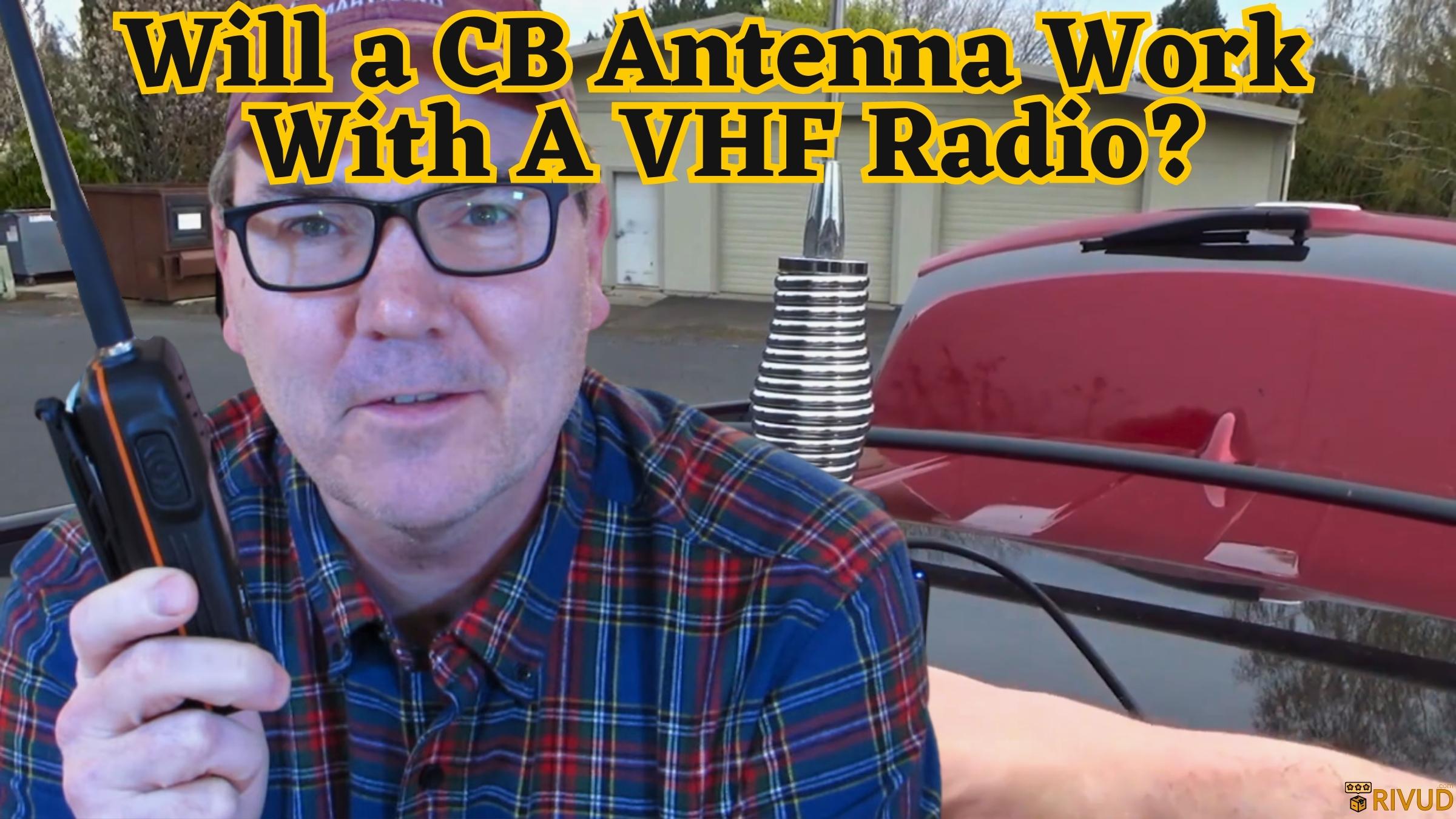 Will A Cb Antenna Work With A Vhf Radio?