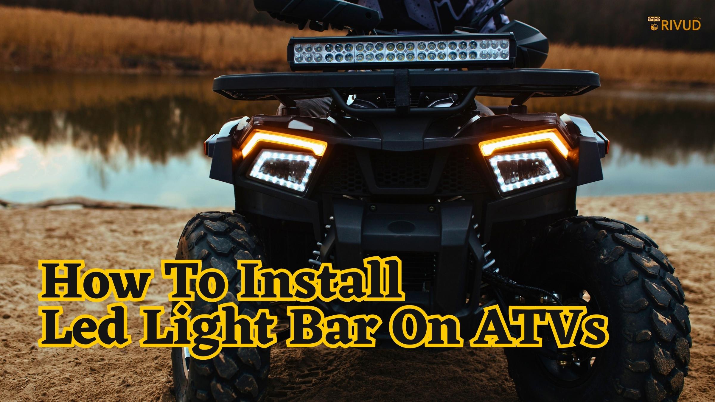 How To Install Led Light Bar On Atv?